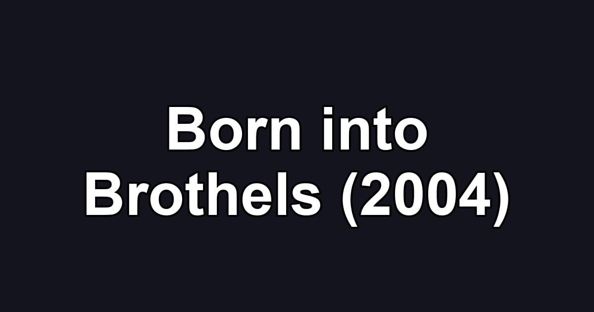 Born into Brothels (2004)