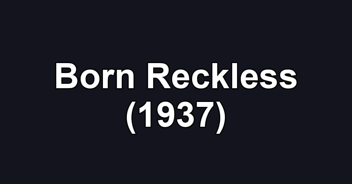 Born Reckless (1937)