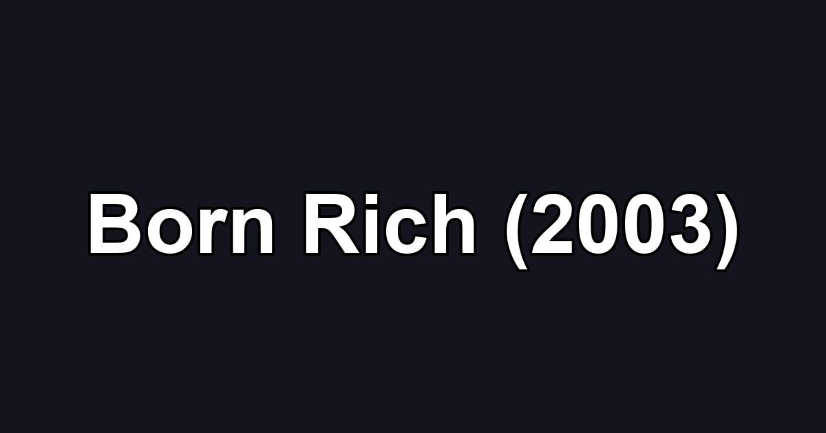 Born Rich (2003)