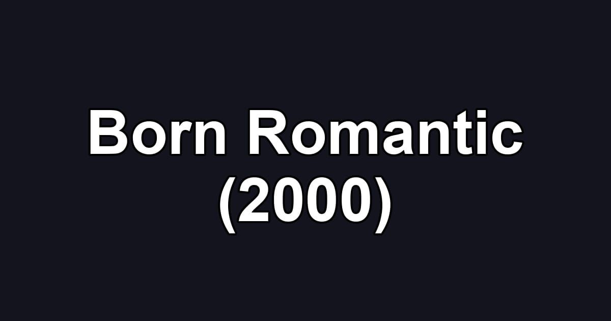 Born Romantic (2000)