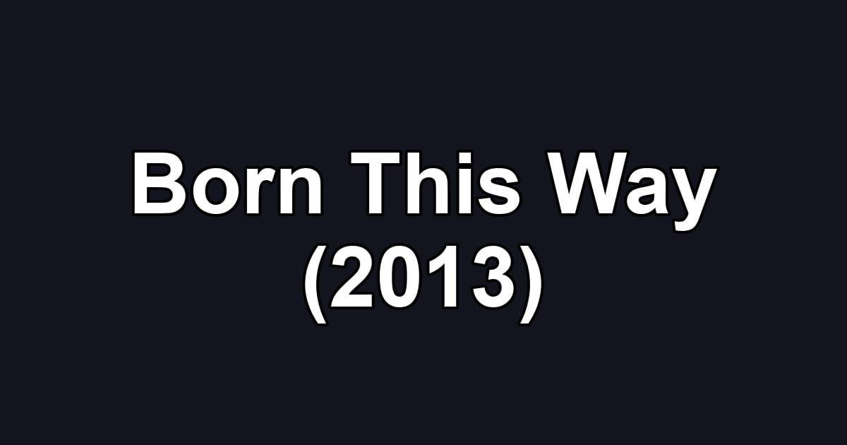 Born This Way (2013)