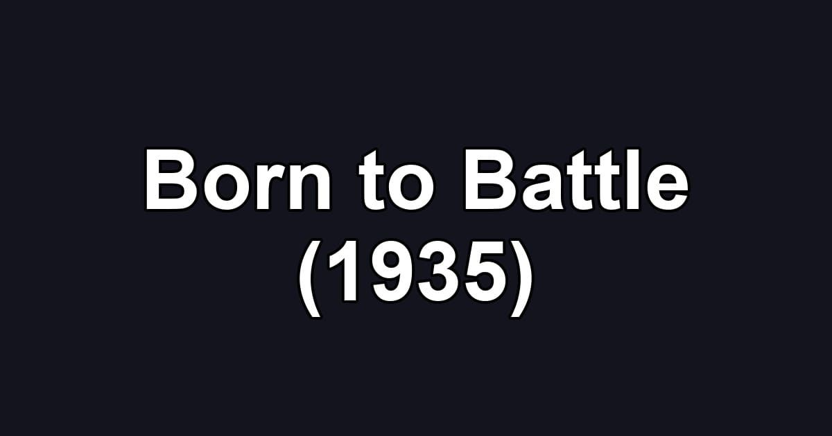 Born to Battle (1935)