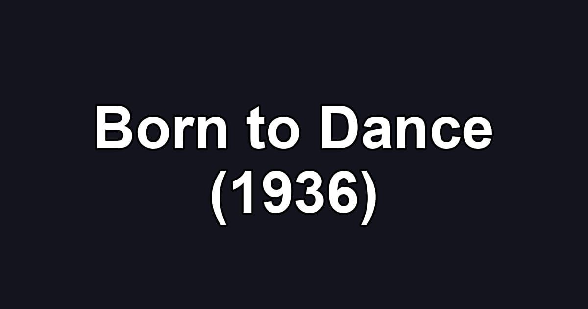 Born to Dance (1936)