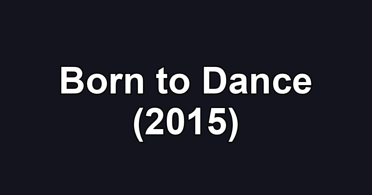 Born to Dance (2015)