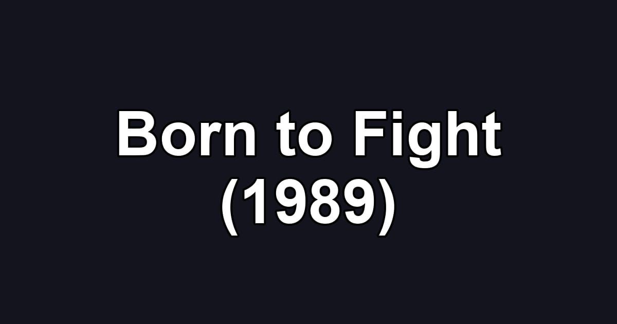Born to Fight (1989)