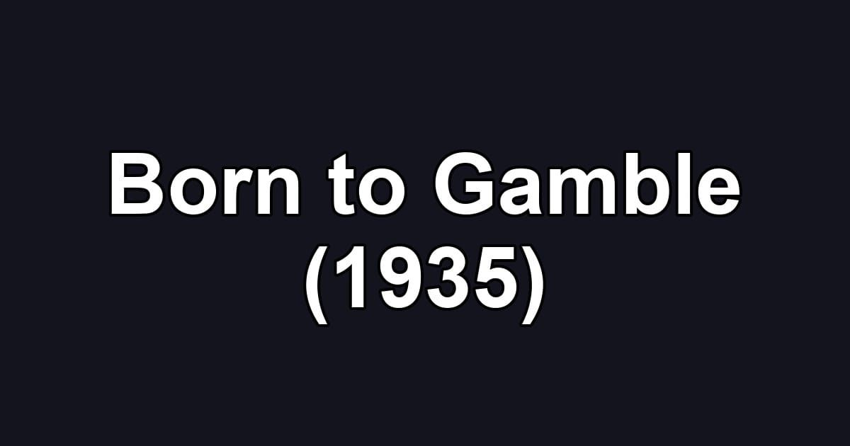 Born to Gamble (1935)