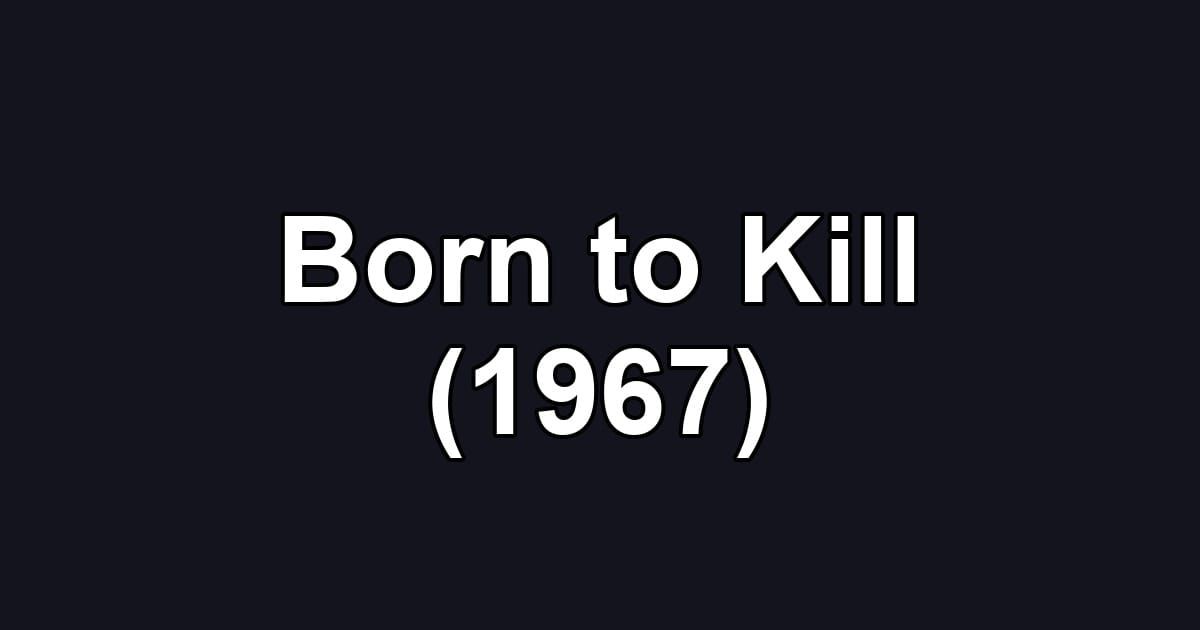 Born to Kill (1967)
