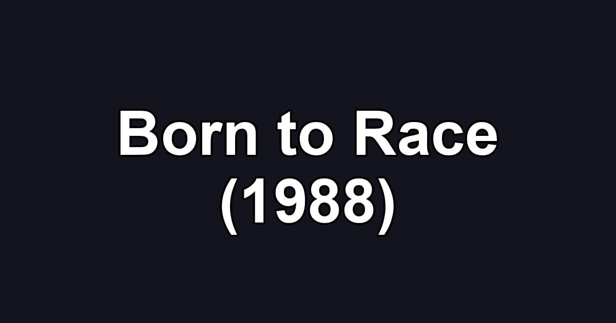 Born to Race (1988)