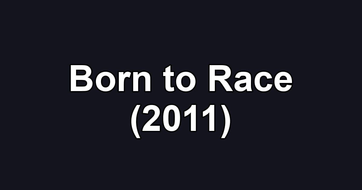 Born to Race (2011)