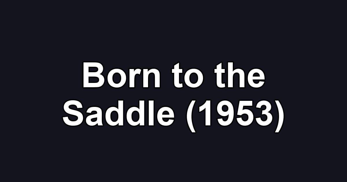 Born to the Saddle (1953)