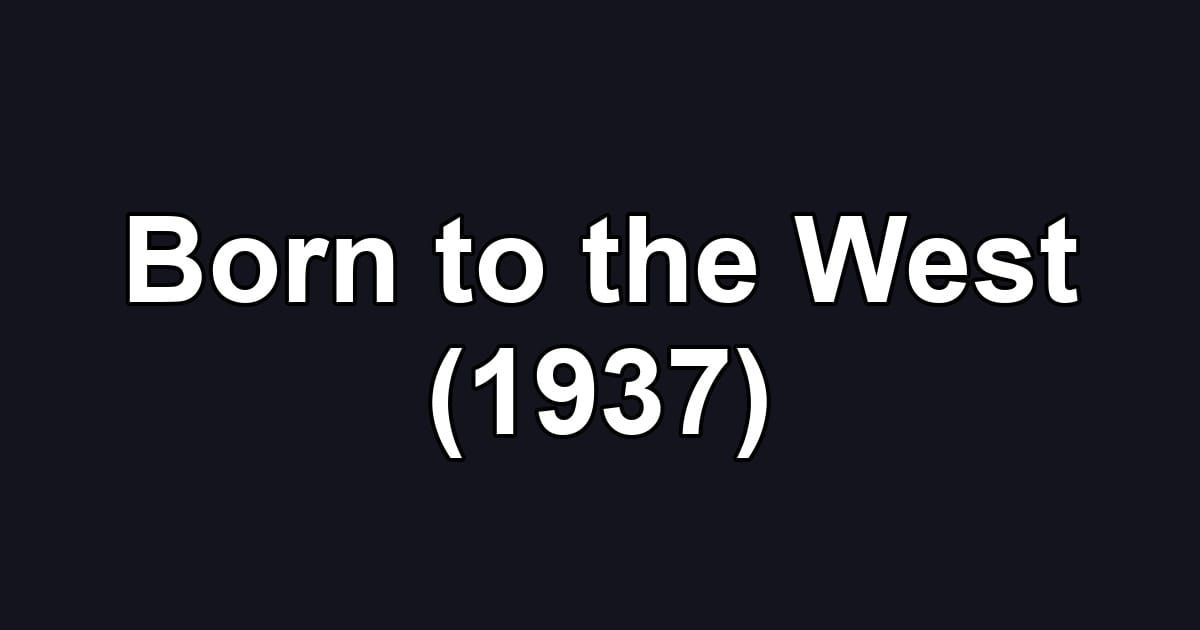 Born to the West (1937)