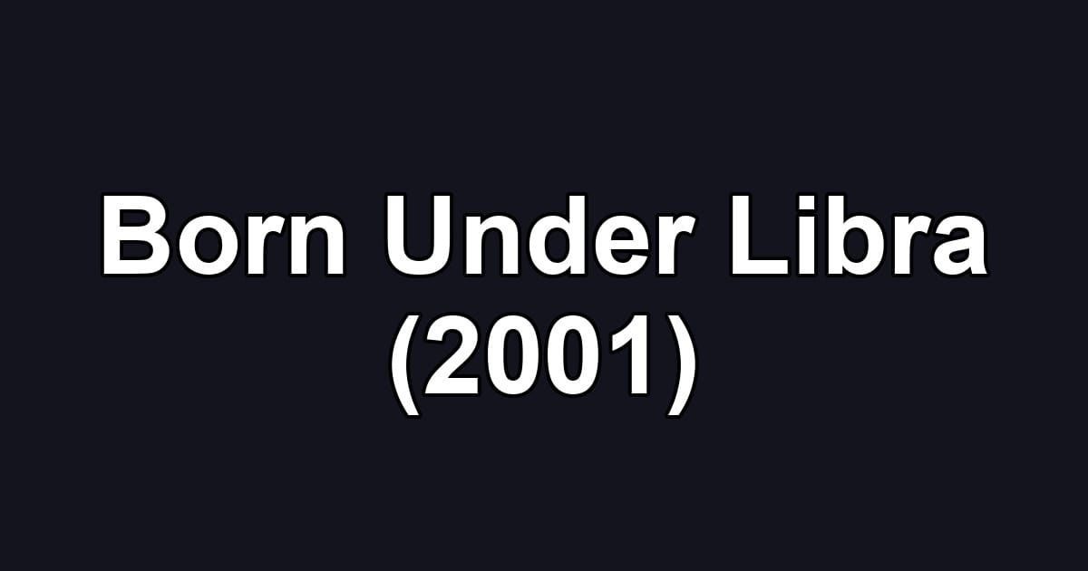 Born Under Libra (2001)