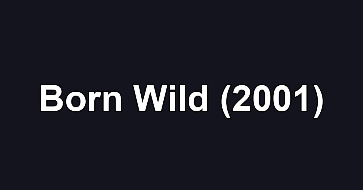 Born Wild (2001)