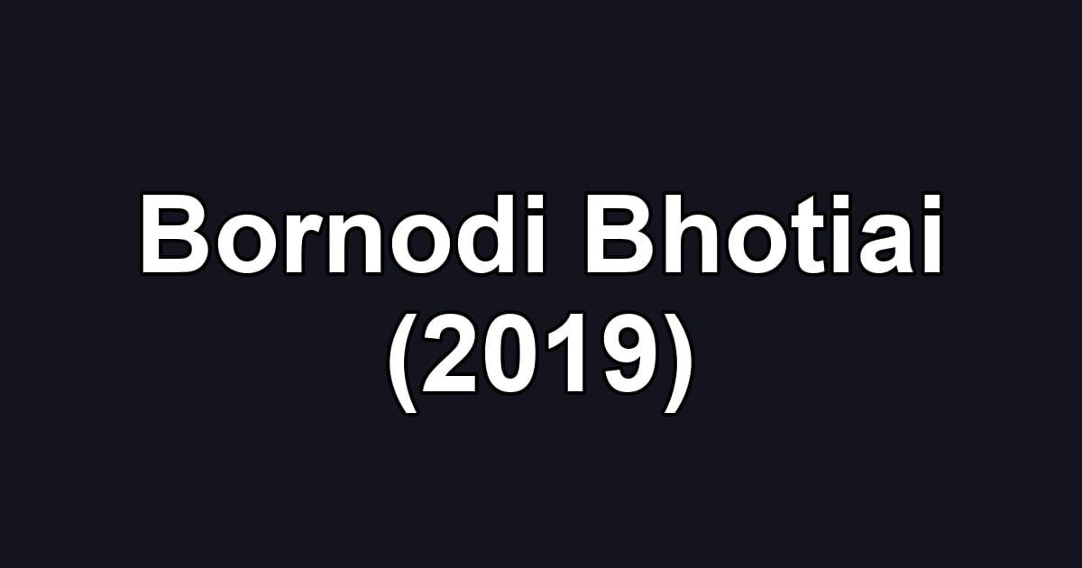 Bornodi Bhotiai (2019)