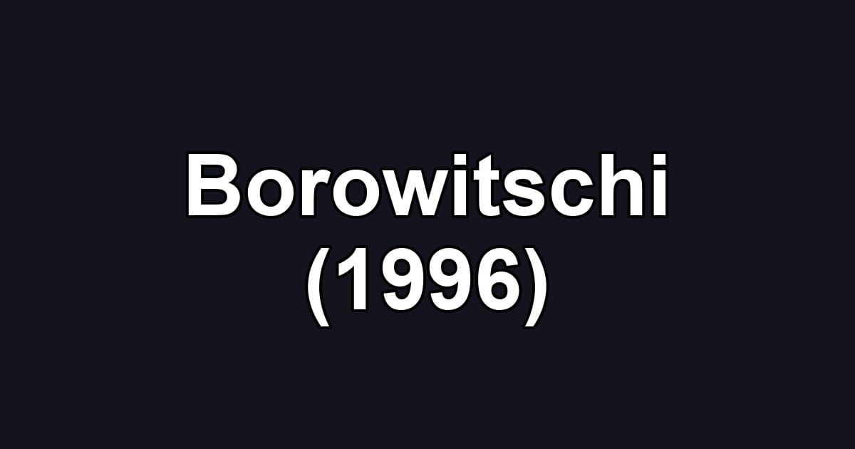 Borowitschi (1996)