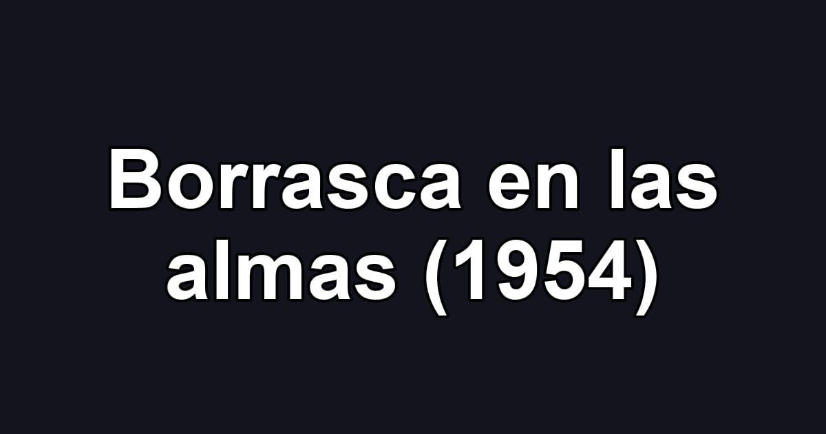 Borrasca en las almas (1954)