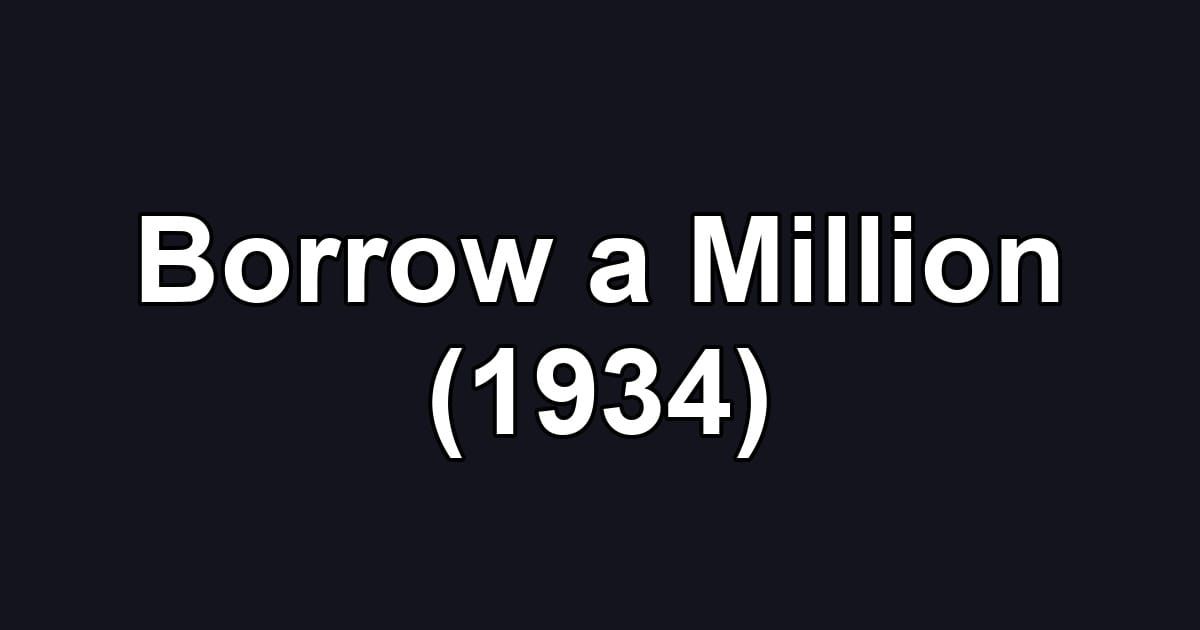 Borrow a Million (1934)
