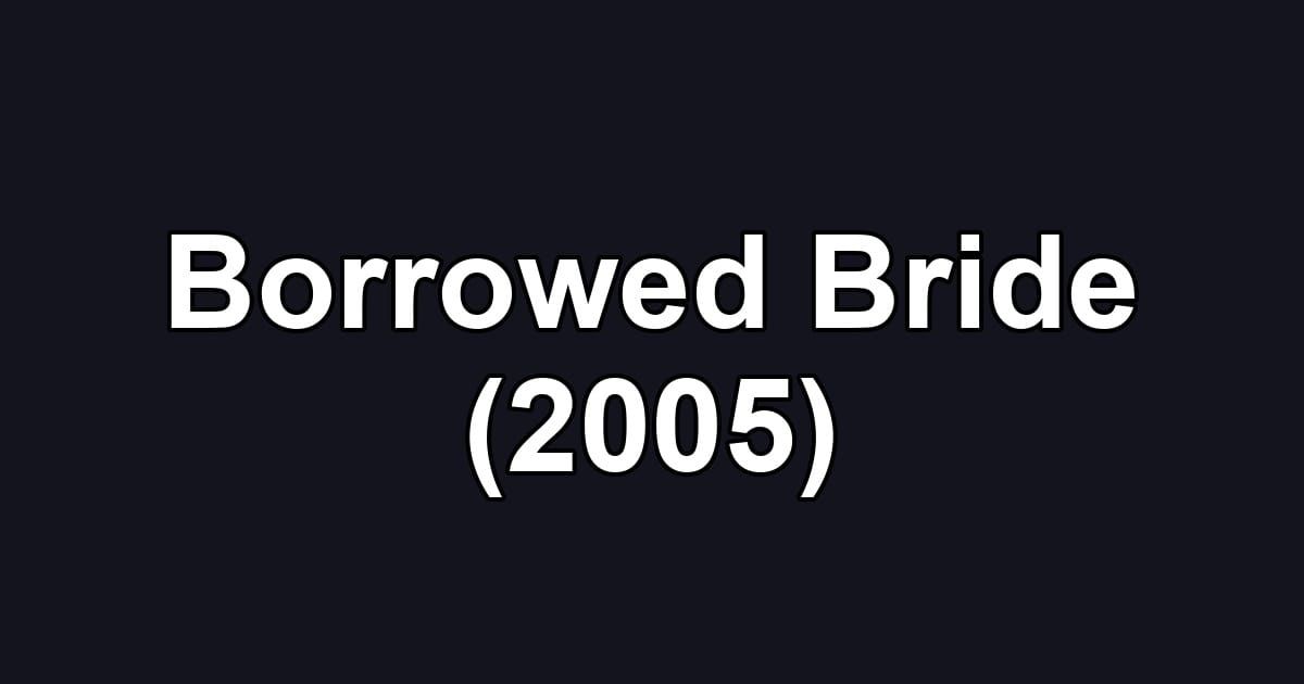 Borrowed Bride (2005)
