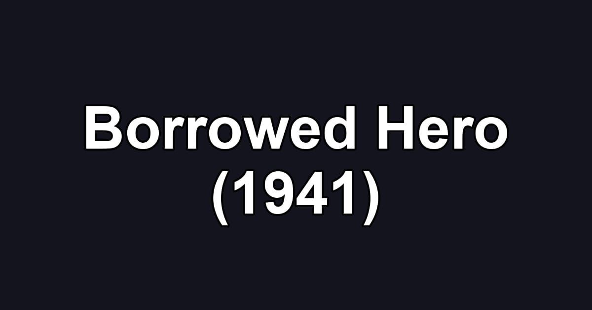 Borrowed Hero (1941)
