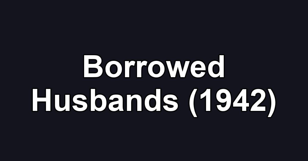 Borrowed Husbands (1942)
