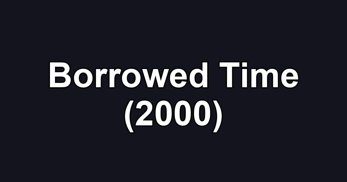 Borrowed Time (2000)