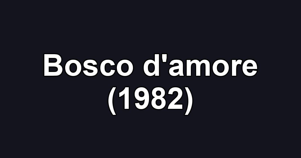 Bosco d'amore (1982)
