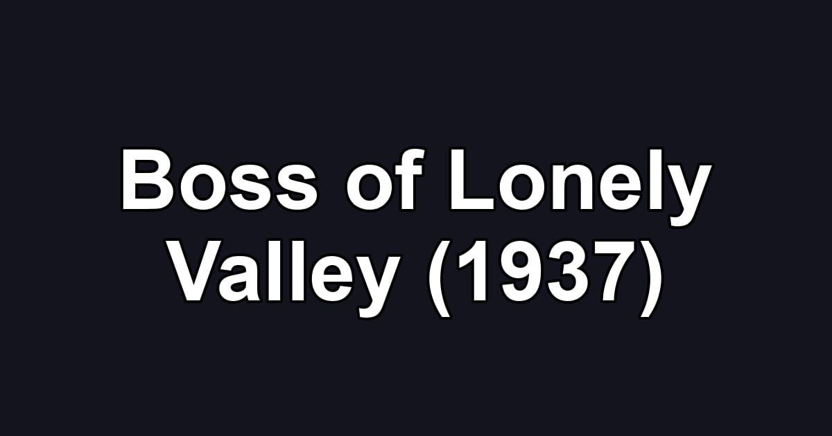 Boss of Lonely Valley (1937)