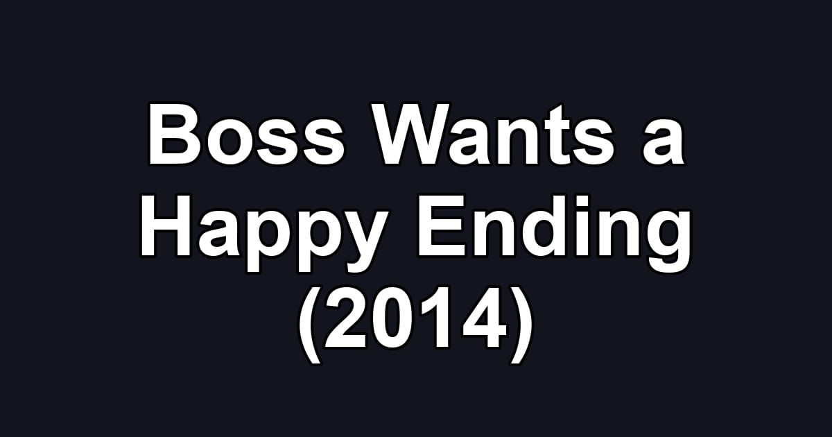 Boss Wants a Happy Ending (2014)