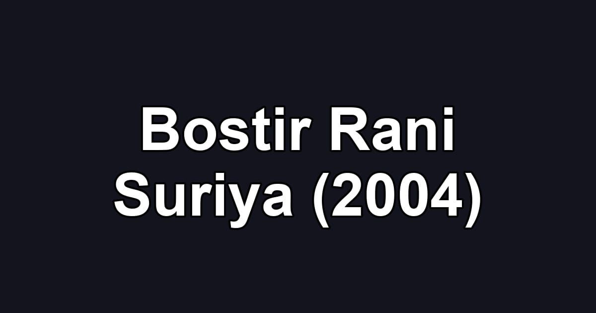 Bostir Rani Suriya (2004)