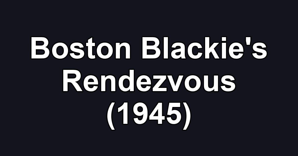 Boston Blackie's Rendezvous (1945)