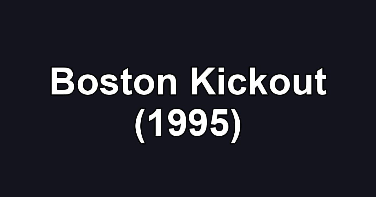 Boston Kickout (1995)