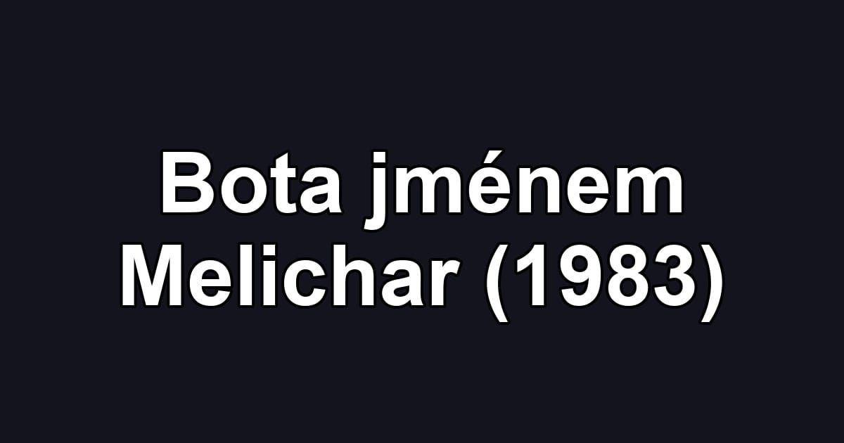Bota jménem Melichar (1983)