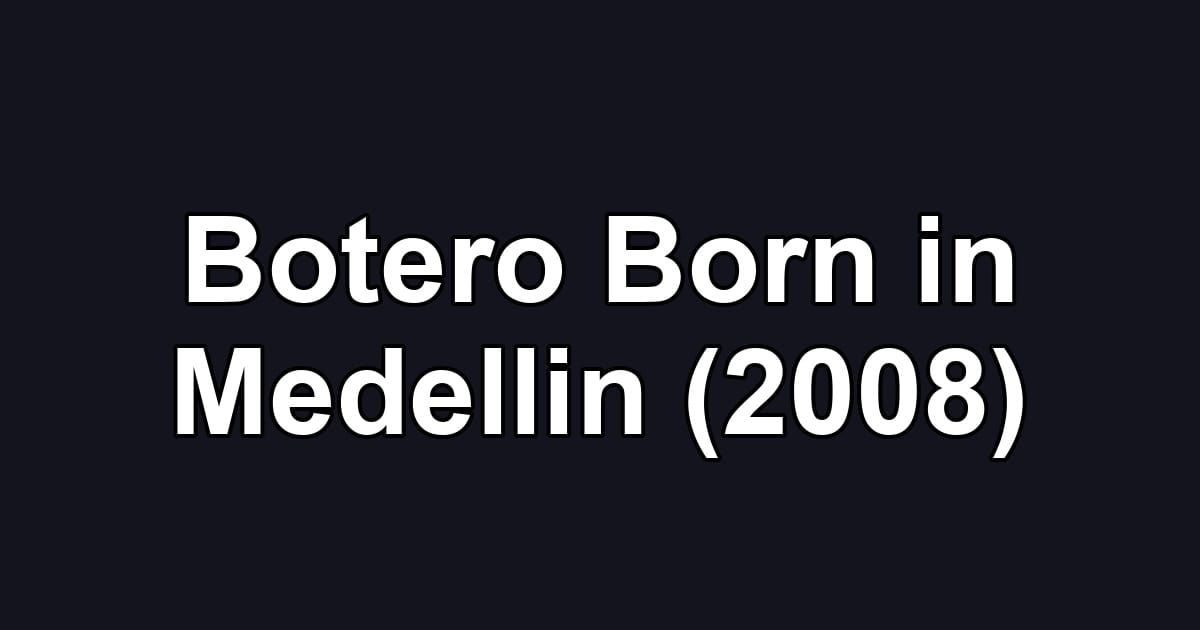 Botero Born in Medellin (2008)