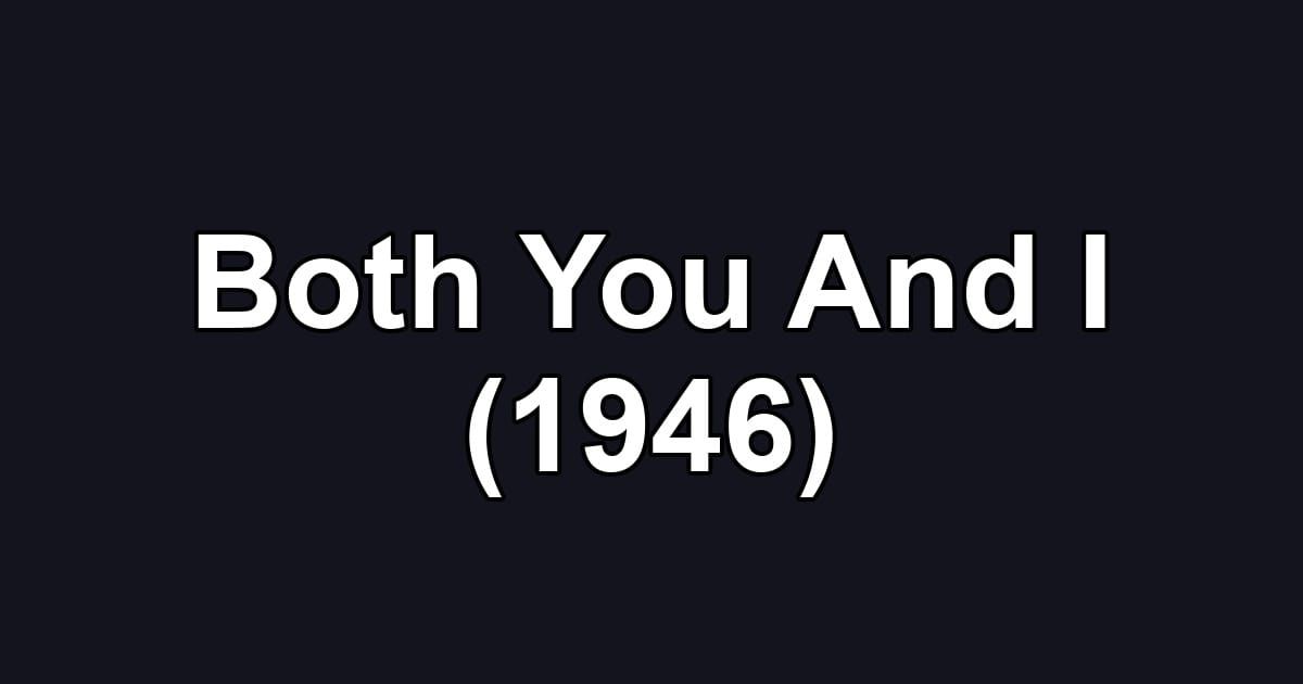 Both You And I (1946)