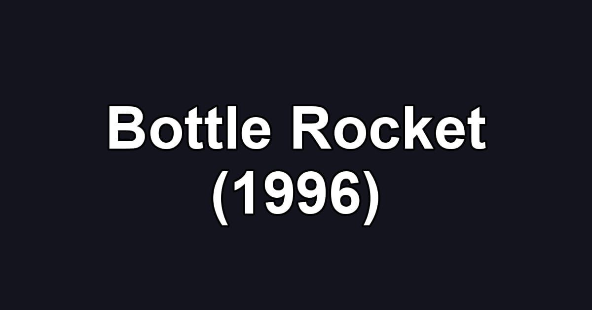 Bottle Rocket (1996)