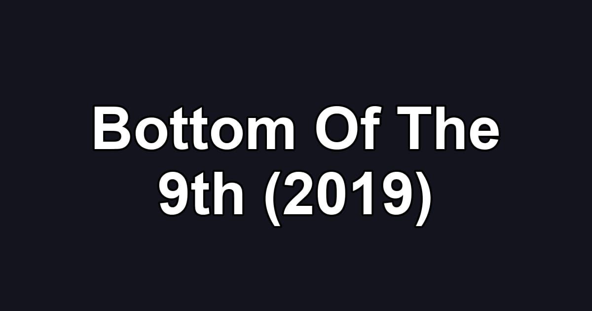 Bottom Of The 9th (2019)