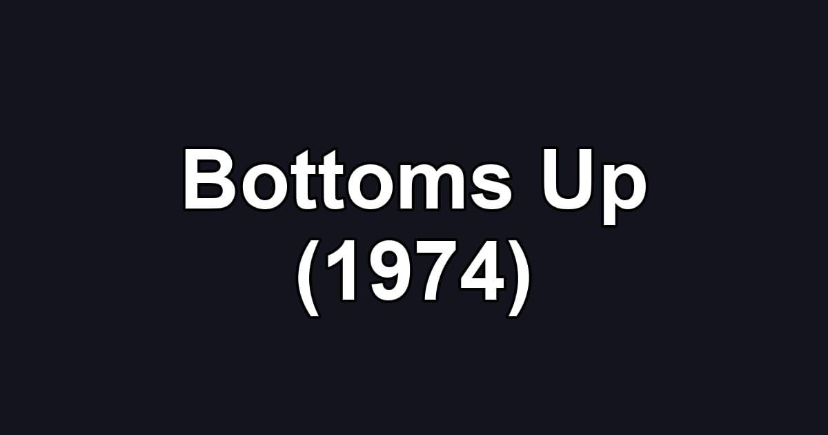 Bottoms Up (1974)