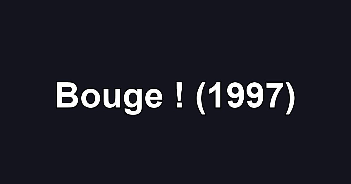 Bouge ! (1997)