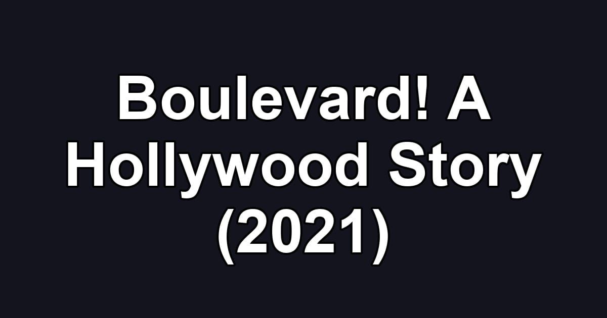 Boulevard! A Hollywood Story (2021)