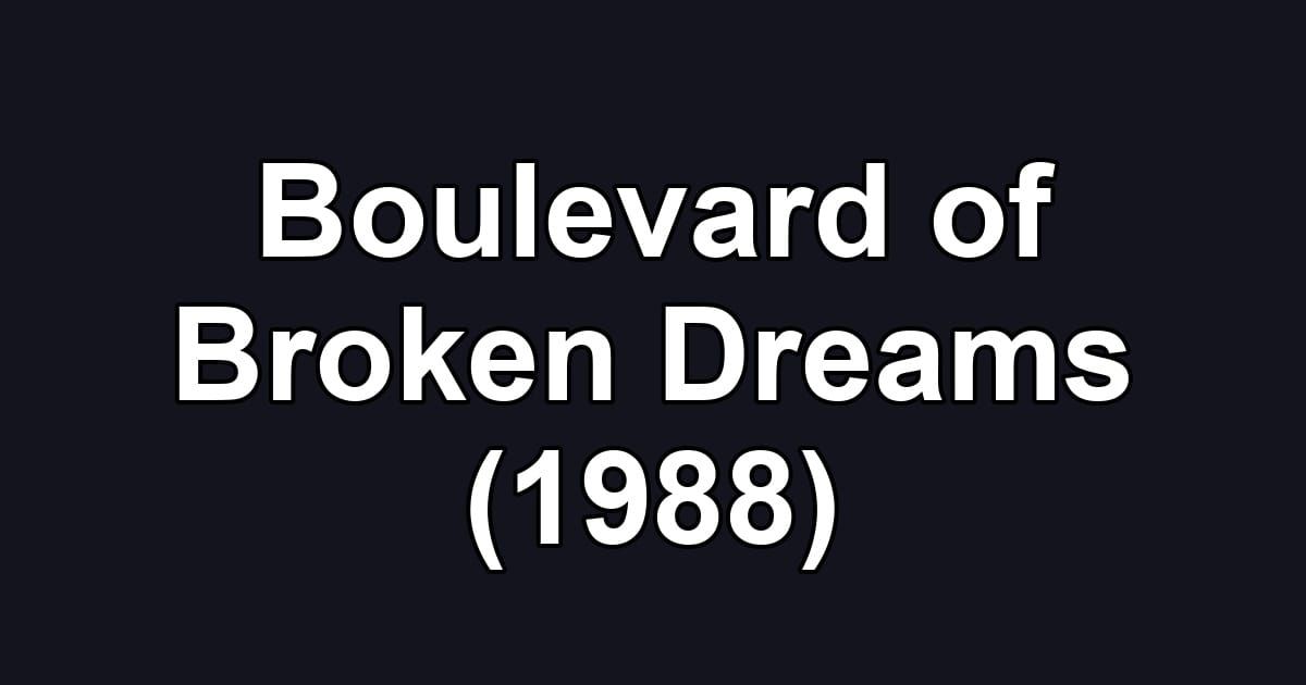Boulevard of Broken Dreams (1988)