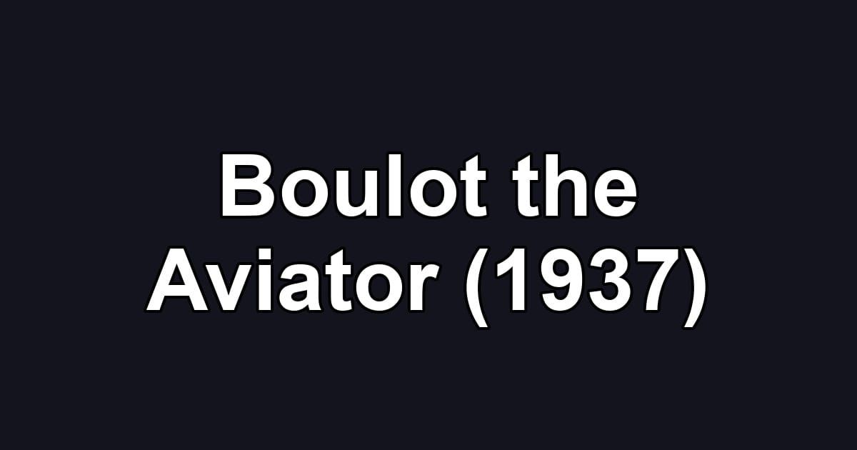 Boulot the Aviator (1937)