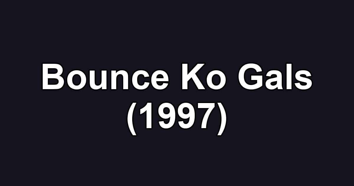 Bounce Ko Gals (1997)
