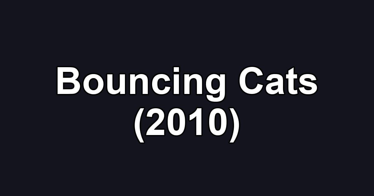 Bouncing Cats (2010)