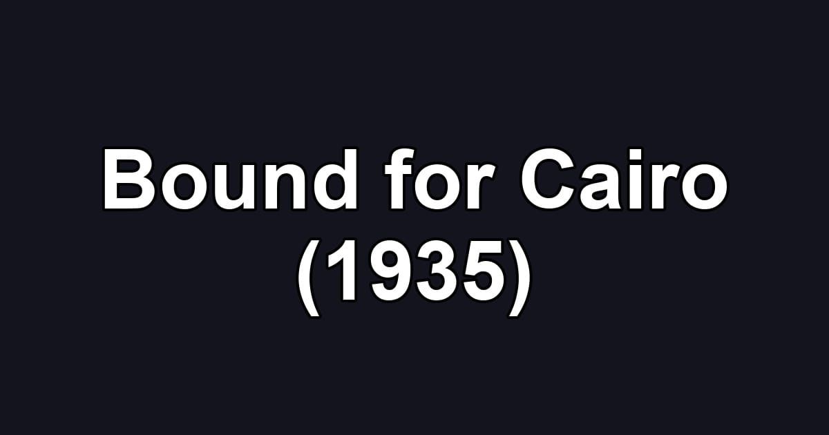 Bound for Cairo (1935)