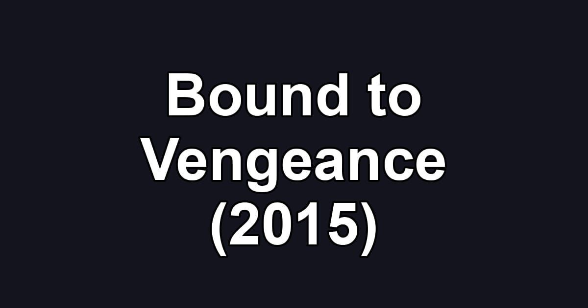 Bound to Vengeance (2015)