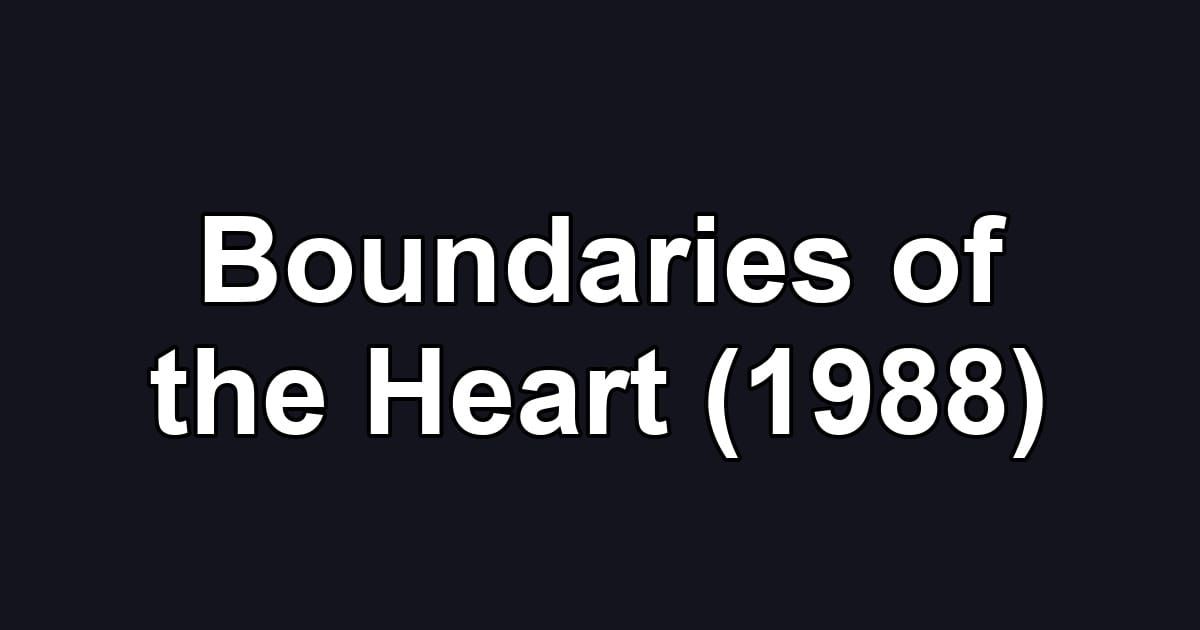 Boundaries of the Heart (1988)