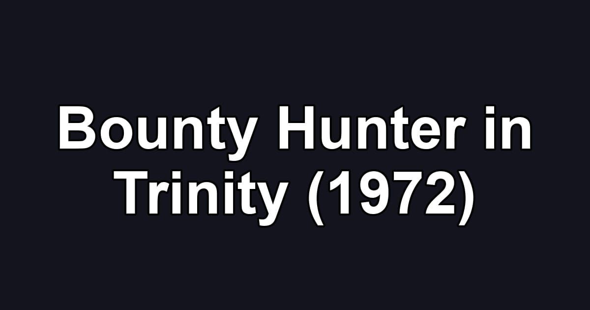 Bounty Hunter in Trinity (1972)