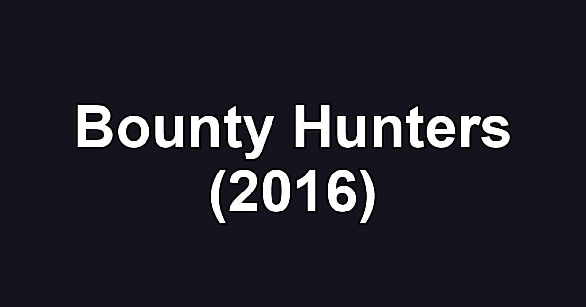 Bounty Hunters (2016)