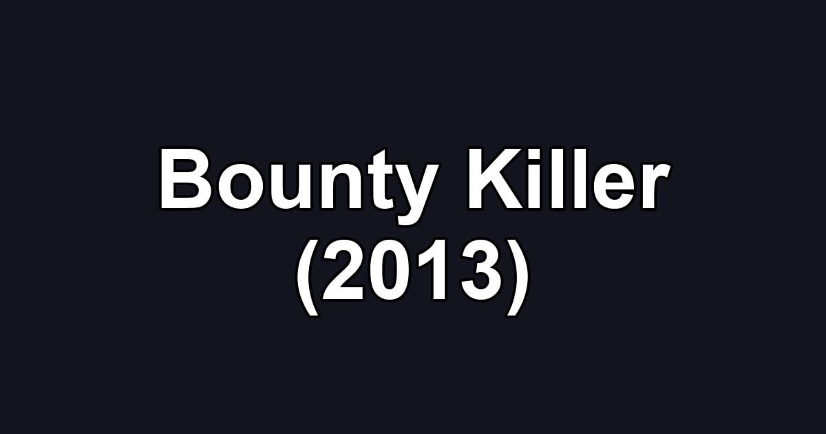 Bounty Killer (2013)