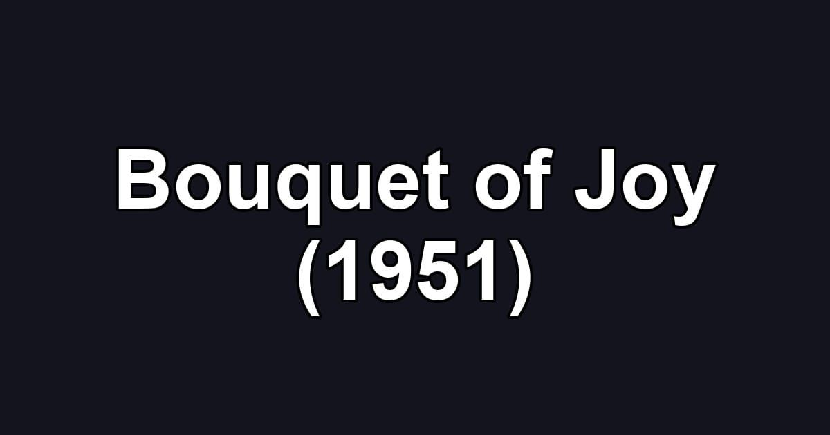 Bouquet of Joy (1951)